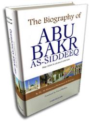 The Biography of Abu Bakr As-Siddeeq (Ra)