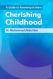 A Guide to Parenting in Islam: Cherishing Childhood