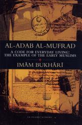 Al-Adab Al-Mufrad - A Code For Everyday Living