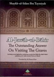 Al-Jawab-ul-Bahir The Outstanding Answer on Visiting The Graves