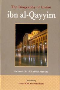 The Biography of Imam ibn al-Qayyim