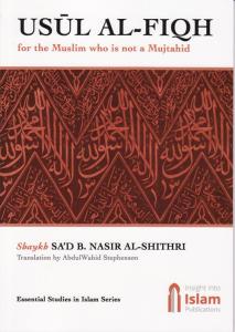Usul Al-Fiqh for the Muslim Who is not a Mujtahid