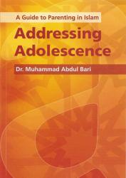 A Guide to Parenting in Islam - Addressing Adolescence