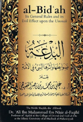 Al Bidah Its General Rules and its Evil Effect upon the Ummah