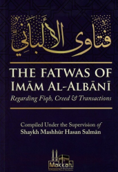 The Fatwas of Imam al-Albani - Regarding Fiqh, Creed & Transactions