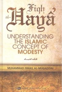 Fiqh al Haya’: Understanding the Islamic Concept of Modesty
