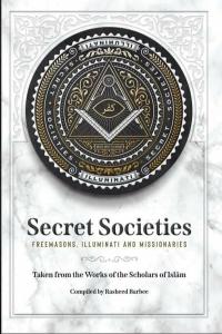 Secret Societies: Freemasons, Illuminati and Missionaries