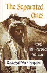 The Separated Ones: Jesus, the Pharisees and Islam
