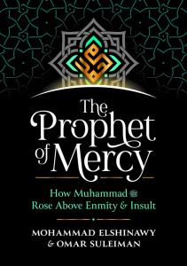 The Prophet of Mercy: How Muhammad (PBUH) Rose Above Enmity Insult
