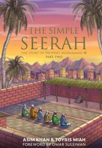 The Simple Seerah: The Story of Prophet Muhammad (saw) Part Two